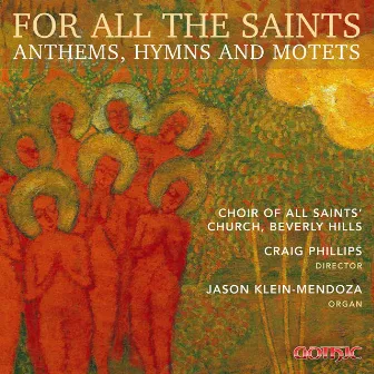 For All the Saints: Anthems, Hymns & Motets by Craig Phillips