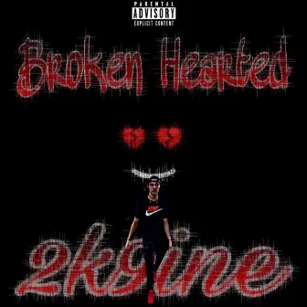 Broken Hearted by 2k9ine