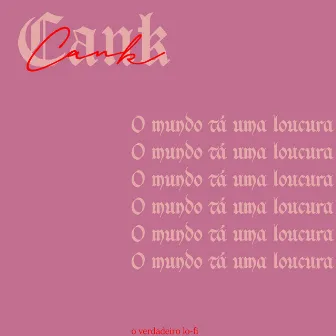 O Mundo Tá uma Loucura by Cank