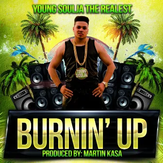 Burnin' Up by Young Soulja The Realest