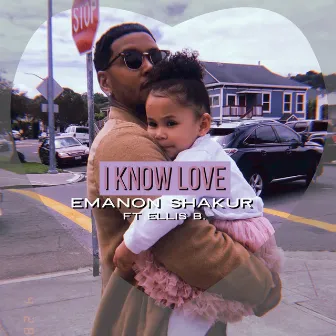 I Know Love by Emanon Shakur