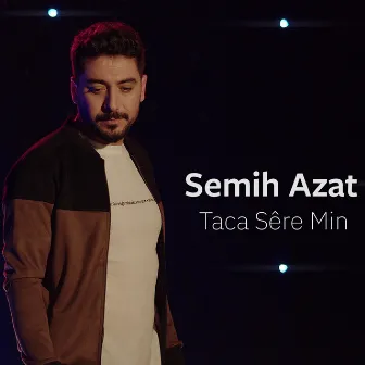 Taca Sêre Min by Semih Azat