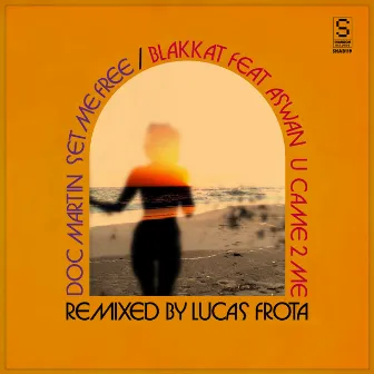 Set Me Free / U Came 2 Me (Lucas Frota Remixes) by Blakkat