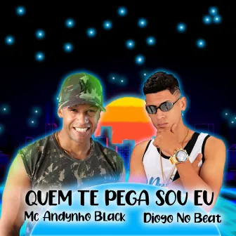 Quem Te Pega Sou Eu by MC Andynho Black