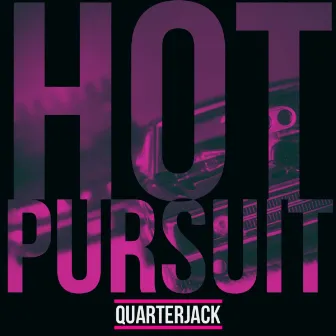 HOT PURSUIT by Quarterjack