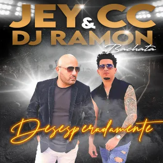 Desesperadamente (Bachata) by Jey CC