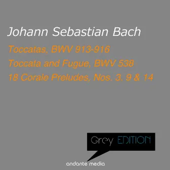 Grey Edition - Bach: Toccatas, BWV 913-916 & Toccata and Fugue 