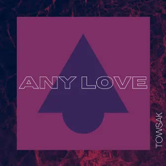 Any Love by Towsak