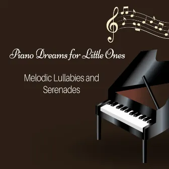 Piano Dreams for Little Ones: Melodic Lullabies and Serenades by The Harp and the Piano