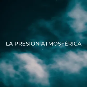 La Presión Atmosférica by Lluvia Suena Dormir