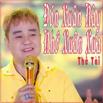 Đón Xuân Này Nhớ Xuân Xưa by Thế Tài