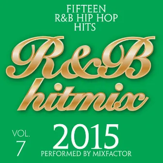 R&B Hit Mix - 2015 - Vol. 7 by Mix Factor