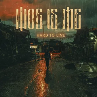 Hard To Live (feat. David Benites) by Woe, Is Me