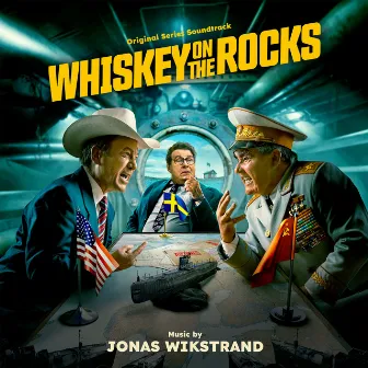 Whiskey on the Rocks (Original Series Soundtrack) by Jonas Wikstrand