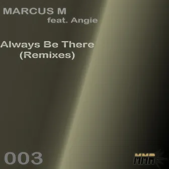 Always Be There (Remixes) by Marcus M