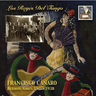 Los Reyes del Tango: Francisco Canaro – Buenos Aires 1927-1938 (2014 Digital Remaster) by Francisco Canaro Y Su Orquesta Tipica