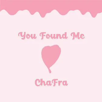 You Found Me by ChaFra