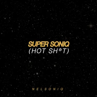 Super Soniq (Hot Shit) by Nelsoniq