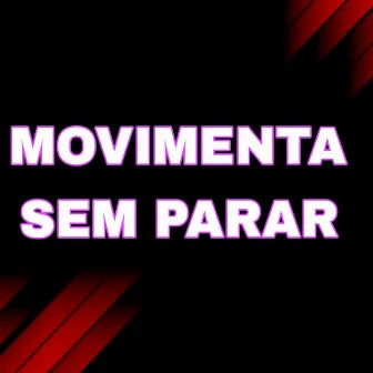 Movimenta Sem Parar by Mc CJ Forte Abraço