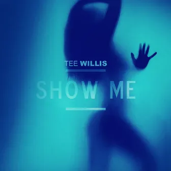 Show Me by Tee Willis