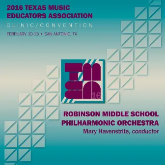 2016 Texas Music Educators Association (TMEA): Robinson Middle School Philharmonic Orchestra [Live] by Mary Havenstrite