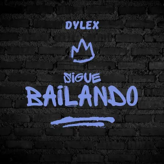 Sigue Bailando by Dylex