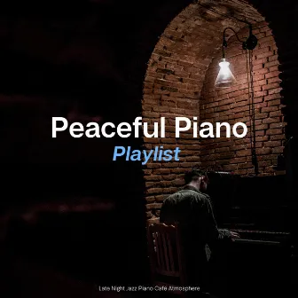 Late Night Jazz Piano Café Atmosphere by Peaceful Piano Playlist