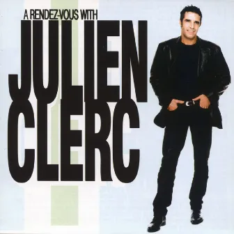 A Rendez-Vous With Julien Clerc by Julien Clerc