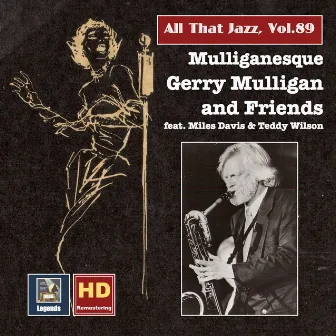 All That Jazz, Vol. 89: Mulliganesque – Gerry Mulligan & Friends in Studio and on Stage (Remastered 2017) by Gerry Mulligan