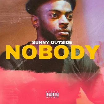 Nobody by Sunny Outside