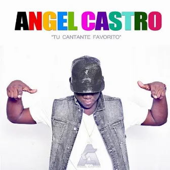 Tu Cantante Favorito by Angel Castro