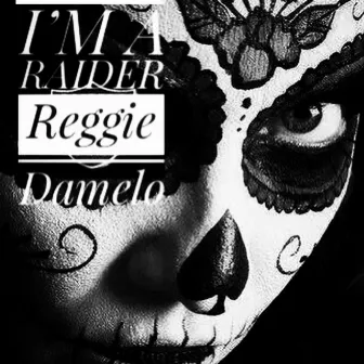 I'm a Raider by Reggie Damelo