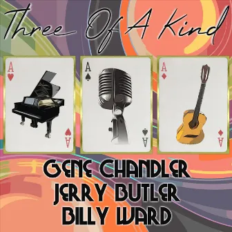 Three of a Kind: Gene Chandler, Jerry Butler, Billy Ward by Billy Ward