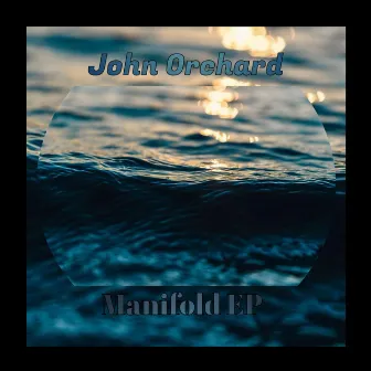 Manifold EP by John Orchard