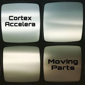 Moving Parts by Cortex Accelera