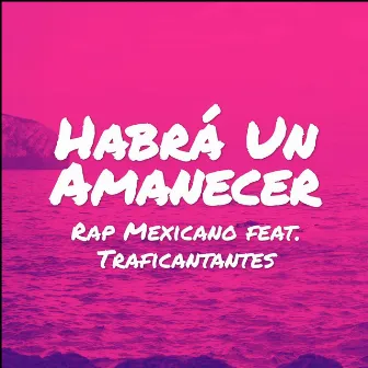 Habrá Un Amanecer by Rap Mexicano