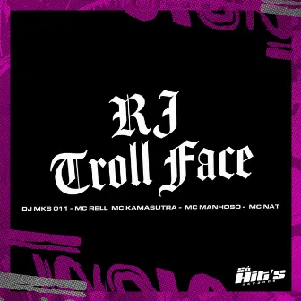 Rj Troll Face by MC Rell Kamasutra