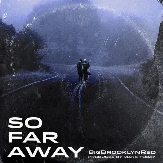 So Far Away by Big Brooklyn Red