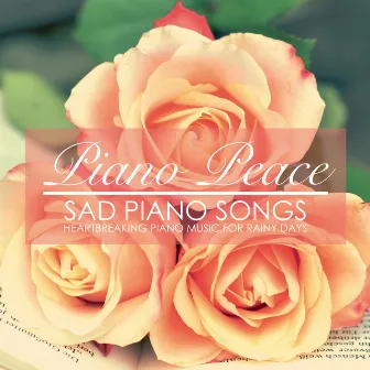 Sad Piano Songs by Piano Peace