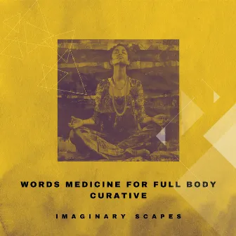 Words Medicine for Full Body Curative by Imaginary Scapes