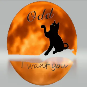 I want you by odd