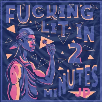 Fucking Lit In 2 Minutes by JP Long