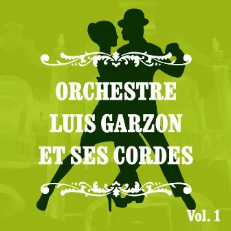 Orchestre Luis Garzon et ses cordes, Vol. 1 by Orchestre Luis Garzon Et Ses Cordes