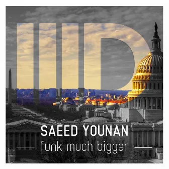 Funk Much Bigger by Saeed Younan