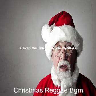 Carol of the Bells: Caribbean Christmas by Christmas Reggae Bgm