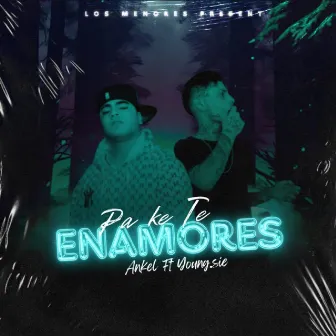 Pa Ke Te Enamores by Ankel