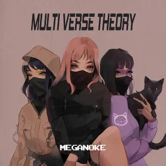 Multi Verse Theory by Meganoke