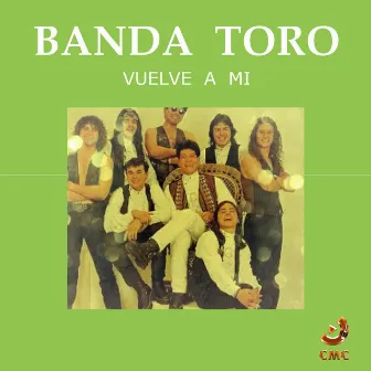 Vuelve a Mi by Banda Toro