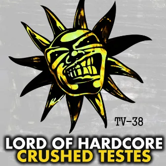 Crushed Testes by Lord Of Hardcore