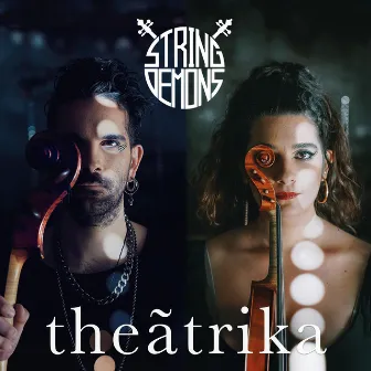 Τheãtrika by String Demons